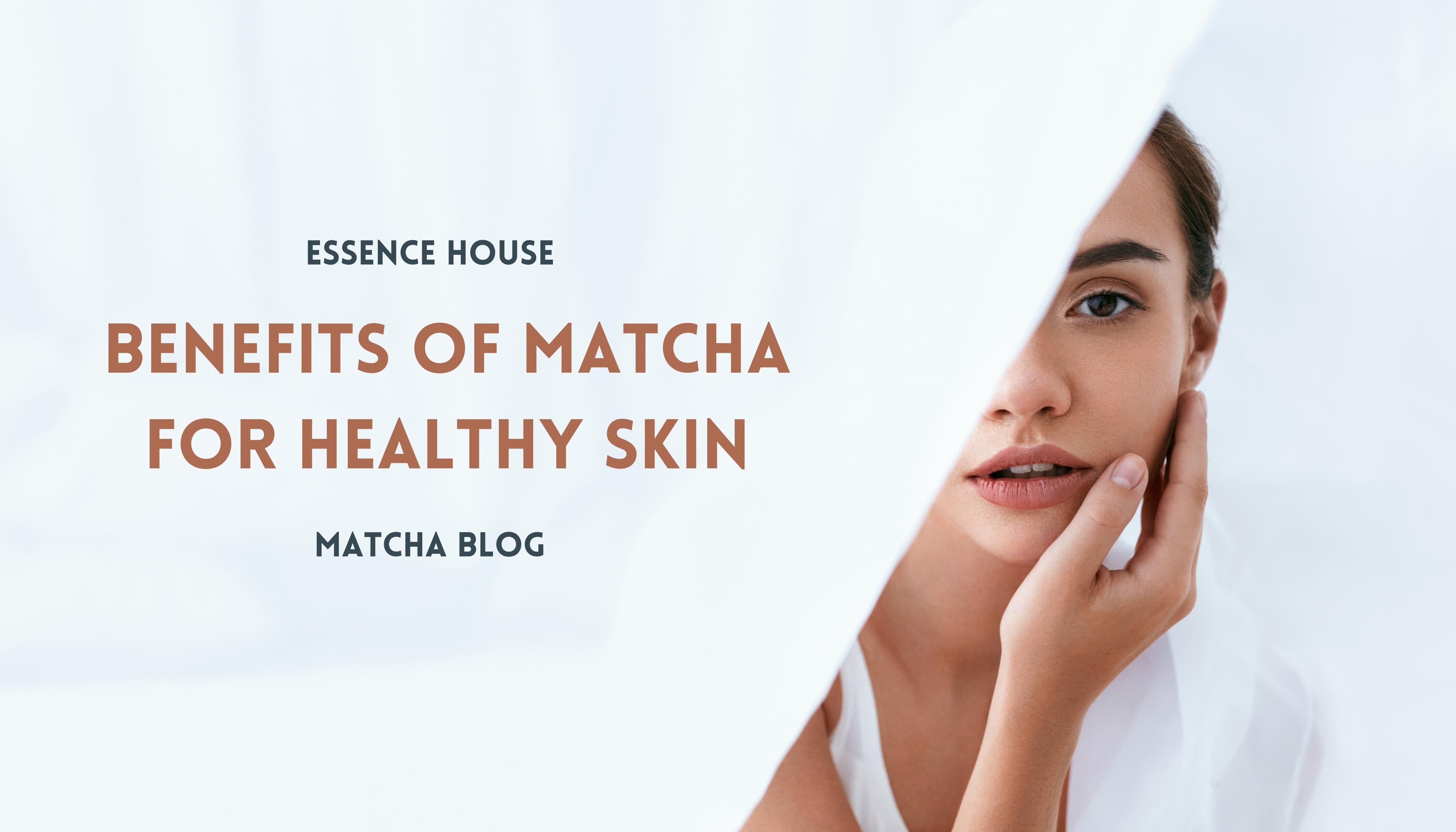 benefits of matcha for healthy skin- matcha blog