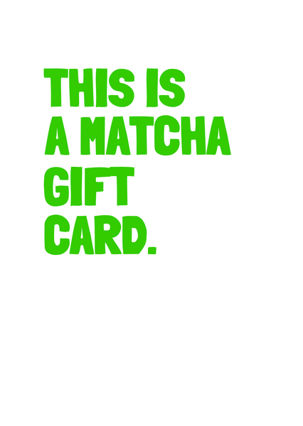 Matcha Gift Card